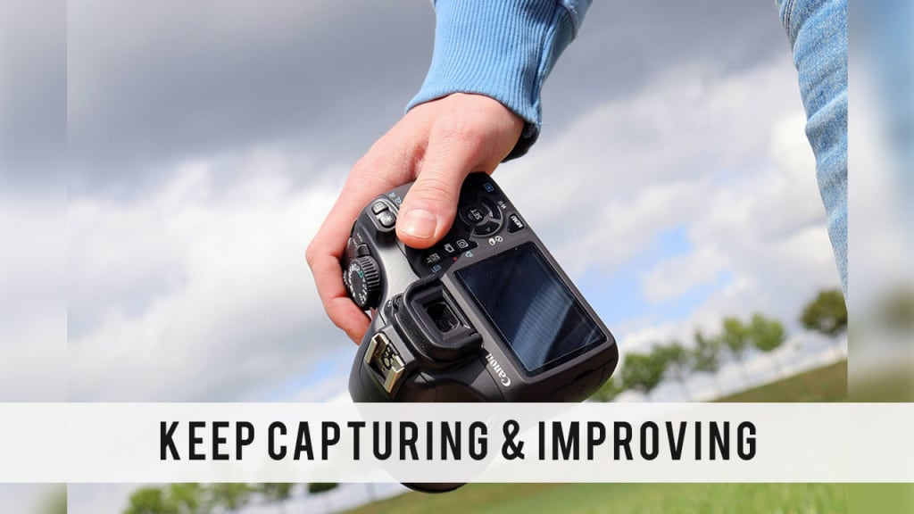 Keep Capturing & Improving